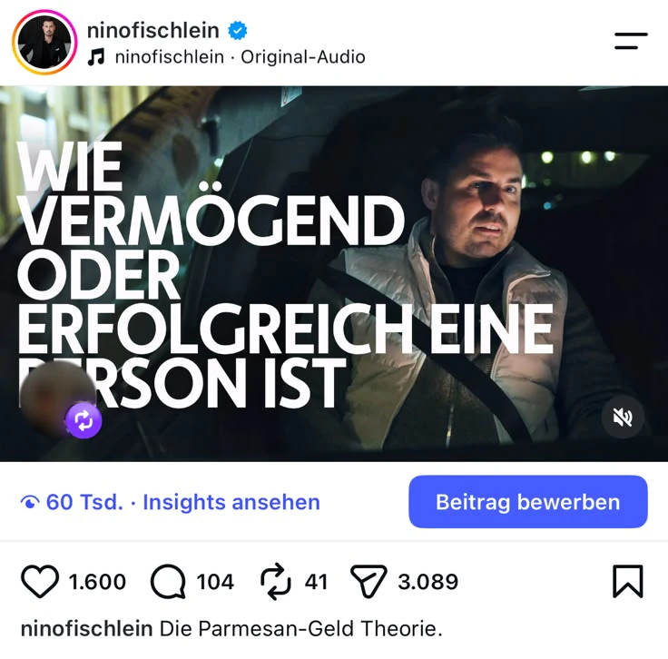 Instagram-Beitrag von ninofischlein mit dem Hook „Wie vermögend oder erfolgreich eine Person ist“. Darunter 60 Tsd. Aufrufe, der Button „Beitrag bewerben“ sowie 1.600 Likes, 104 Kommentare und 3.089 Mal geteilt. Bildunterschrift: Die Parmesan-Geld Theorie.